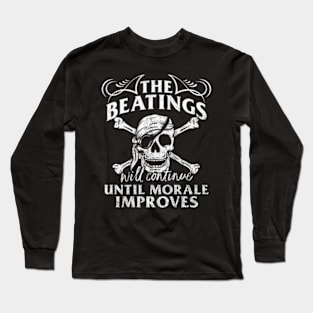 The Beatings Will Continue Until Morale Improves Long Sleeve T-Shirt